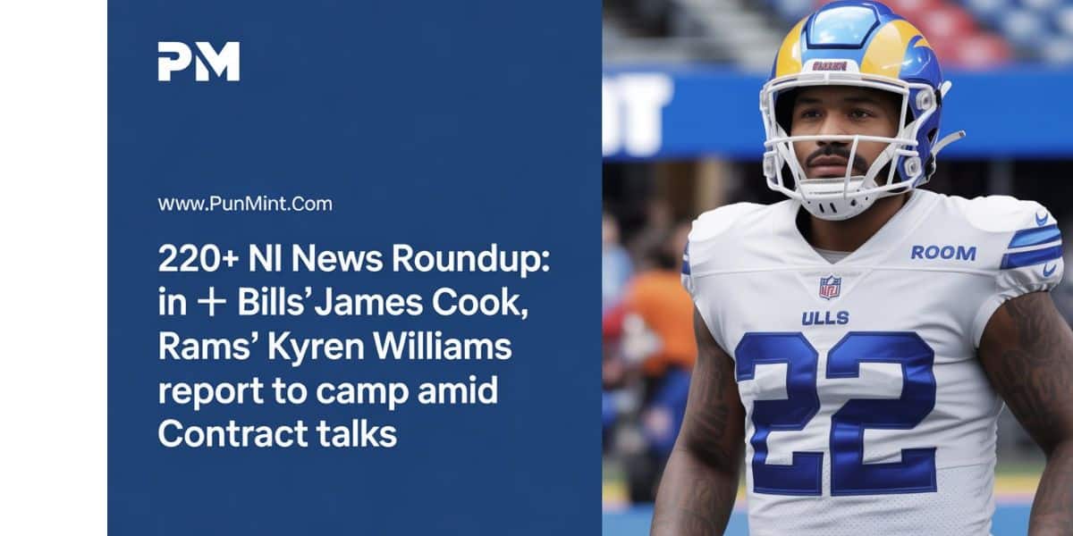 220+ NFL news roundup: in 2025 Bills' James Cook, Rams' Kiren Williams report to camp amid contract talks