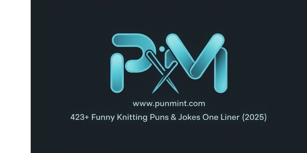 423+ Funny Knitting Puns & Jokes One Liner (2025)